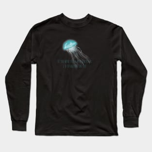 If you were stung by a jellyfish I'd totally pee on you Long Sleeve T-Shirt